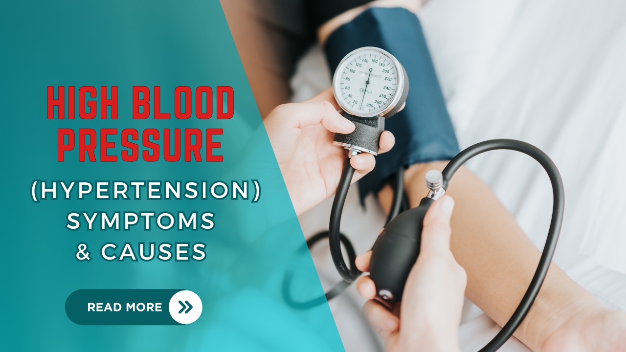 High Blood Pressure (Hypertension)- Symptoms & Causes