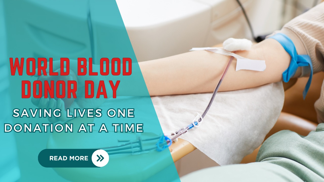 World Blood Donor Day: Saving Lives One Donation at a Time