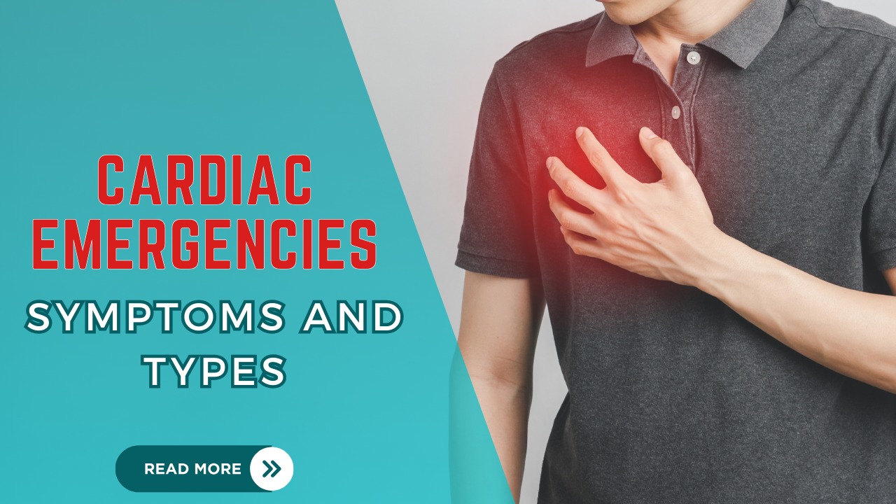 Cardiac Emergencies: Symptoms and Types