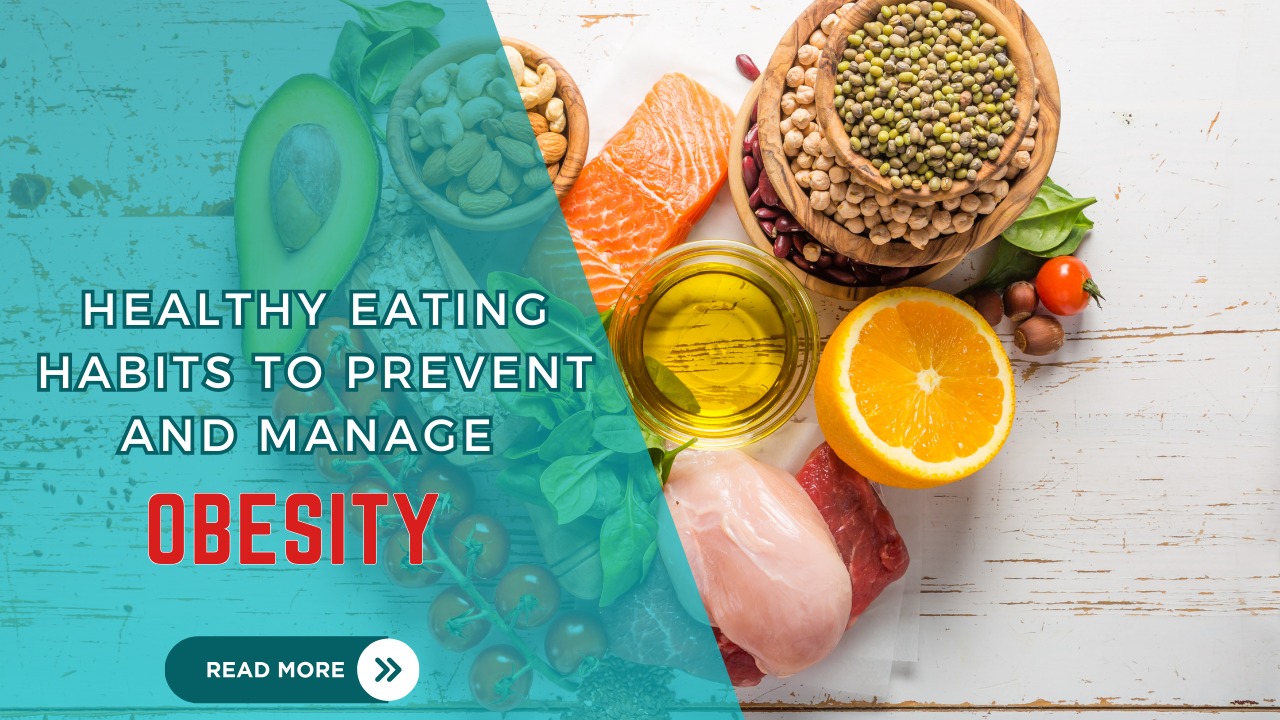 Obesity- Healthy Eating Habits to Prevent and Manage Obesity