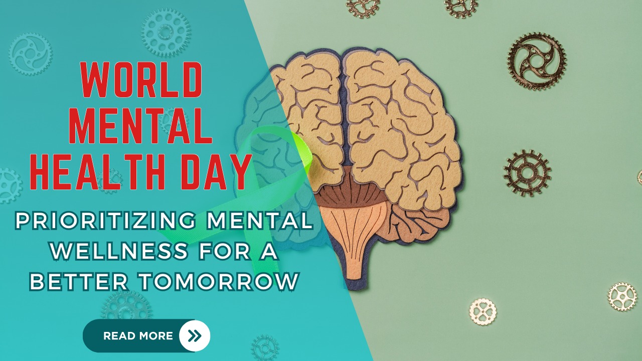 World Mental Health Day: Prioritizing Mental Wellness for a Better Tomorrow