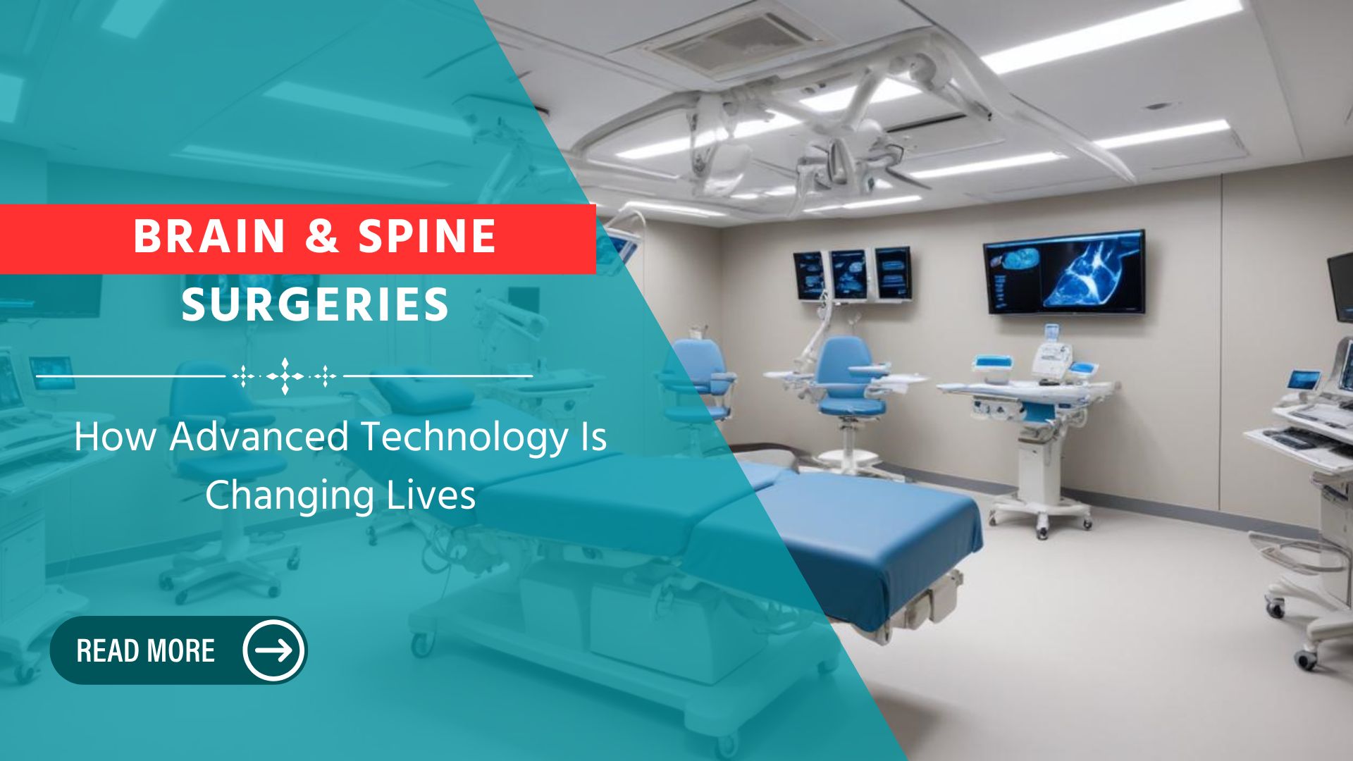 Brain & Spine Surgeries, How Advanced Technology Is Changing Lives